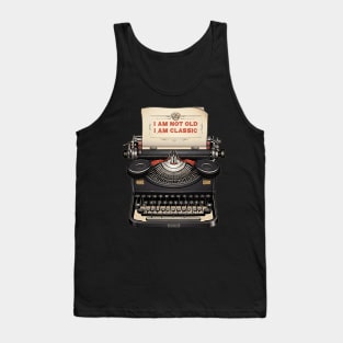 i am not old i am classic Tank Top